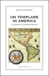 Un templare in America. Il mistero di un indiano templare