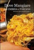 Dove mangiare fra Umbria e Toscana. Ristoranti, osterie, locande e ricette