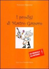 I prodigi di mastro Gasparo. Con CD Audio