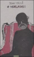 O Verlaine!