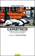 L'apartheid. Viaggio nel regime di segregazione che sta nascendo nel Nord Est