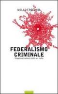 Federalismo criminale. Viaggio nei comuni sciolti per mafia