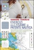 Esercizi per l'esame di patente nautica. Tutte le prove per esercitarsi in vista dell'esame. 130 esercizi autocorrettivi e autovalutativi a tempo. 360 quiz...