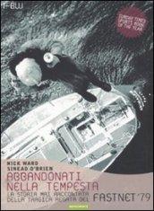 Abbandonati nella tempesta. La storia mai raccontata della tragica regata del Fastnet '79