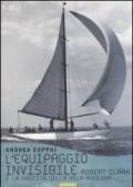 L'equipaggio invisibile. Robert Clark e la nascita della vela moderna