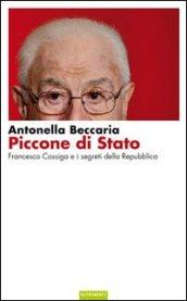 Piccone di stato. Francesco Cossiga e i segreti della Repubblica