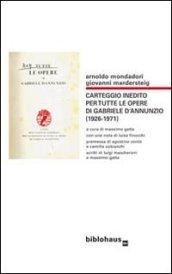 Carteggio inedito per tutte le opere di Gabriele d'Annunzio (1926-1971)