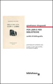 Per libri e per biblioteche. Scritti di bibliografia