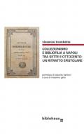 Collezionismo e bibliofilia a Napoli tra Sette e Ottocento: un ritratto epistolare