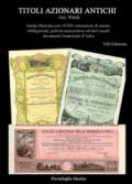 Titoli azionari antichi. Guida illustrata con 10.000 valutazioni di azioni, obbligazioni, polizze assicurative ed altri documenti finanziari