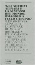 Gli archivi Alinari e la sintassi del mondo. Omaggio a Italo Calvino. Ediz. italiana, francese e inglese