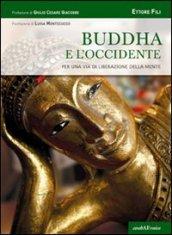 Buddha e l'Occidente. Per una via di liberazione della mente