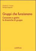 Gruppi che funzionano. Conoscere e gestire le dinamiche di gruppo