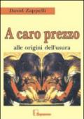 A caro prezzo. Alle origini dell'usura