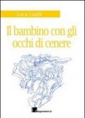 Il bambino dagli occhi di cenere. Storia di mare, di vento e di un ricordo