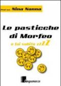 Le pasticche di Morfeo. E fai subito zzzzzzz