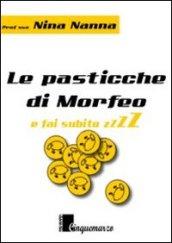 Le pasticche di Morfeo. E fai subito zzzzzzz