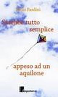 Sarebbe tutto semplice appeso ad un aquilone