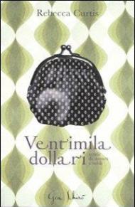 Ventimila dollari. Storie di amori e soldi