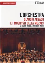 L'orchestra. Claudio Abbado e i musicisti della Mozart. DVD. Con libro