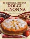 Il grande libro dei dolci della nonna. Torte, biscotti, dolci al cucchiaio: le migliori ricette tradizionali