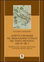 Aspetti e problemi del Mezzogiorno d'Italia nel tardo Medioevo (XIII-XV sec.)