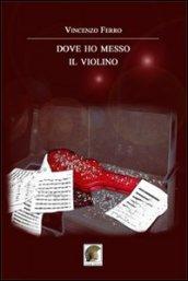 Dove ho messo il violino