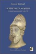 La reggio di Anassila. Storia, economia e società