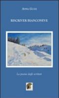 Riscriver bianconeve. La poesia degli scrittori