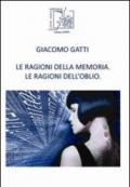 Le ragioni della memoria. Le ragioni dell'oblio