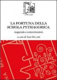 La fortuna della schola pythagorica. Leggenda e contaminazioni