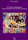 Yellow submarine. Viaggio psichedelico nel mondo dei Beatles