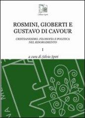 Rosmini, Gioberti e Gustavo di Cavour. Cristianesimo, filosofia e politica nel Risorgimento. 1.