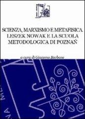 Scienza, marxismo e metafisica. Leszek Nowak e la scuola metodologica di Poznac