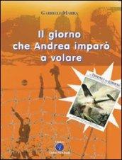 Il giorno che Andrea imparò a volare