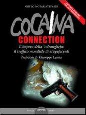 Cocaina connection. L'impero della 'ndrangheta: il traffico internazionale di stupefacenti