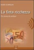 La finta ricchezza. Un sistema da cambiare