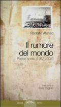 Il rumore del mondo. Poesie scelte (1952-2007)