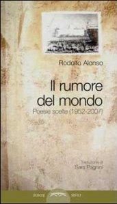 Il rumore del mondo. Poesie scelte (1952-2007)