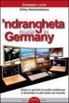 'Ndrangheta made in Germany. Come e perché la mafia calabraese è diventata la più forte nel mondo