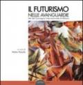 Il futurismo nelle avanguardie. Atti del convegno internazionale di Milano