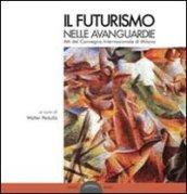 Il futurismo nelle avanguardie. Atti del convegno internazionale di Milano