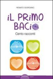 Il primo bacio. Cento racconti