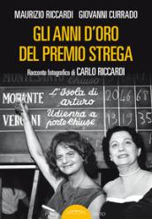 Gli anni d'oro del Premio Strega. Racconto fotografico di Carlo Riccardi