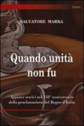 Quando unità non fu. Appunti storici nel 150° anniversario della proclamazione del Regno d'Italia