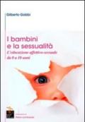 I bambini e la sessualità. L'educazione affettivo-sessuale da 0 a 10 anni