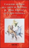 Cavalieri ed eroi alla corte di Mantova. Il «fido amante» di Curzio Gonzaga