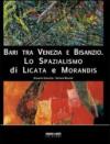 Bari tra Venezia e Bisanzio. Lo spazialismo di Licata e Morandis. Ediz. illustrata