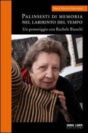 Palinsesti di memoria nel labirinto del tempo. Un pomeriggio con rachele Bianchi. Ediz. illustrata