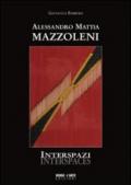 Alessandro Mattia Mazzoleni. Interspazi. Ediz. illustrata